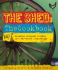 The Shed: The Cookbook: Original, seasonal recipes for year-round inspiration. Foreword by Hugh Fearnley-Whittingstall - Book