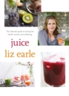 Juice: ultimate guide to juicing for health, beauty and wellbeing - Book