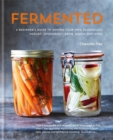 Fermented: A beginner's guide to making your own sourdough, yogurt, sauerkraut, kefir, kimchi and more - Book