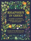 Rhapsody in Green: A Novelist, an Obsession, a Laughably Small Excuse for a Garden - Book