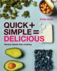 Quick + Simple = Delicious: Genius, Hassle-free Cooking - Book