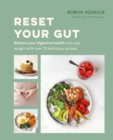 Reset your Gut : Restore your digestive health and lose weight with over 75 delicious recipes - eBook