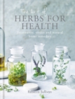 The Art of Herbs for Health : Treatments, tonics and natural home remedies - eBook