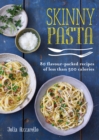 Skinny Pasta : 80 flavour-packed recipes of less than 500 calories - eBook