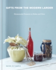Gifts from the Modern Larder : Homemade Presents to Make and Give - Book