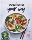 Wagamama Your Way : Fresh Flexible Recipes for Body + Mind - Book