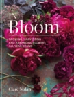 In Bloom : Growing, harvesting and arranging flowers all year round - eBook