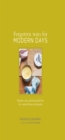 Forgotten Ways for Modern Days: Kitchen cures and household lore for a natural home and garden Foreword by Dottie Angel - eBook