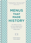 Menus that Made History : Over 2000 years of menus from Ancient Egyptian food for the afterlife to Elvis Presley's wedding breakfast - eBook