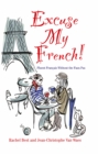 Excuse My French: Fluent Fran ais without the faux pas - eBook