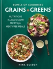 Bowls of Goodness: Grains + Greens : Nutritious + Climate Smart Recipes for Meat-free Meals - Book