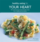Healthy Eating for your Heart : 100 mouthwatering and heart-friendly recipes from a leading chef and dietitian - Book