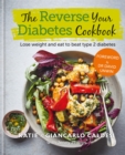The Reverse Your Diabetes Cookbook : Lose weight and eat to beat type 2 diabetes - eBook