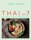Thai in 7 : Delicious Thai recipes in 7 ingredients or fewer - eBook