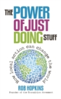 The Power of Just Doing Stuff : How local action can change the world - Hopkins Rob Hopkins