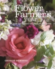The Flower Farmer's Year : How to Grow Cut Flowers for Pleasure and Profit - Book