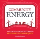 Community Energy : A Guide to Community-Based Renewable-Energy Projects - eBook