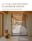 Clay and lime renders, plasters and paints : A how-to guide to using natural finishes - Book