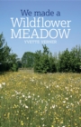 We Made a Wildflower Meadow - Book