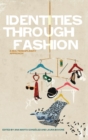 Identities Through Fashion : A Multidisciplinary Approach - Book