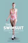 The Swimsuit : Fashion from Poolside to Catwalk - Book