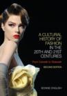 A Cultural History of Fashion in the 20th and 21st Centuries : From Catwalk to Sidewalk - Book