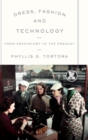Dress, Fashion and Technology : From Prehistory to the Present - Book