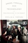 Dress, Fashion and Technology : From Prehistory to the Present - Book