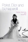 Poiret, Dior and Schiaparelli : Fashion, Femininity and Modernity - eBook
