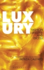 Luxury : Fashion, Lifestyle and Excess - Book