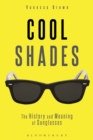 Cool Shades : The History and Meaning of Sunglasses - Book