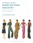 A History of the Paper Pattern Industry : The Home Dressmaking Fashion Revolution - Book