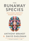 The Runaway Species : How Human Creativity Remakes the World - Book