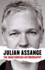 Julian Assange : The Unauthorised Autobiography - eBook