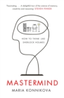 Mastermind : How to Think Like Sherlock Holmes - eBook