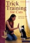 Trick Training for Cats : Smart Fun with the Clicker - Book