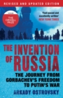 The Invention of Russia : The Journey from Gorbachev's Freedom to Putin's War - Book