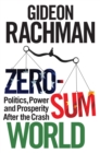 Zero-Sum World : Politics, Power and Prosperity After the Crash - eBook