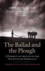 The Ballad and the Plough : A Portrait of the Life of the Old Scottish Farmtouns - eBook