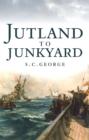 Jutland to Junkyard : The raising of the scuttled German High Seas Fleet from Scapa Flow - the greatest salvage operation of all time - eBook