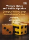 Welfare States and Public Opinion : Perceptions of Healthcare Systems, Family Policy and Benefits for the Unemployed and Poor in Europe - eBook