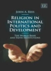 Religion in International Politics and Development : The World Bank and Faith Institutions - eBook