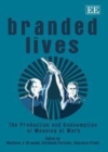 Branded Lives : The Production and Consumption of Meaning at Work - eBook