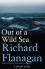 Out of a Wild Sea - Richard Flanagan