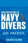 Incredible Navy Divers: On Patrol - Gregor Salmon
