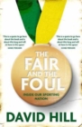 The Fair and the Foul : Inside Our Sporting Nation - Book