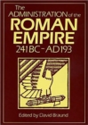Administration Of The Roman Empire : 241BC-AD193 - Book