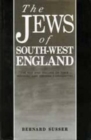 The Jews Of South West England : The Rise and Decline of their Medieval and Modern Communities - Book