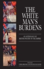 The White Man's Burdens : An Anthology of British Poetry of the Empire - Book
