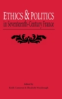 Ethics and Politics in Seventeenth Century France - Book